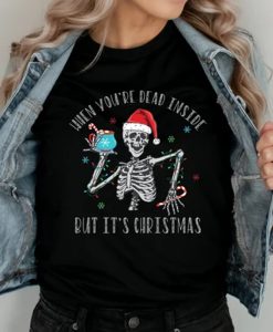 When You're Dead Inside But It's Christmas tshirt NA