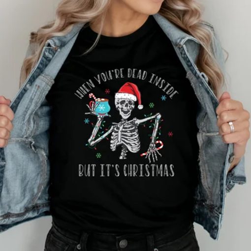 When You're Dead Inside But It's Christmas tshirt NA