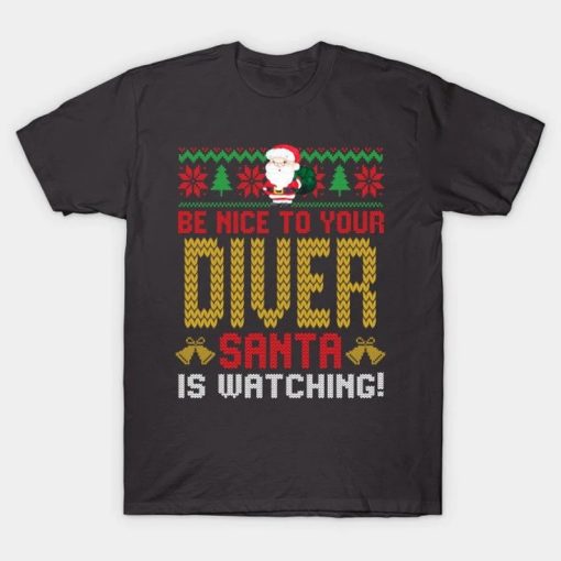 be nice to your diver santa t shirt NA