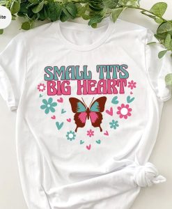 Small Tits Big Heart T Shirt NA