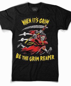 Be The Grim Reaper tshirt NA