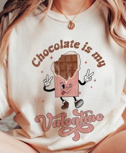 Chocolate is my Valentine tshirt NA