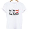 Coffee Is My Valentine Shirt NA