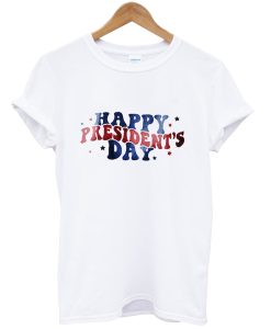 Happy Presidents Day tshirt NA