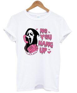 No You Hang Up Ghost face Valentine Shirt NA