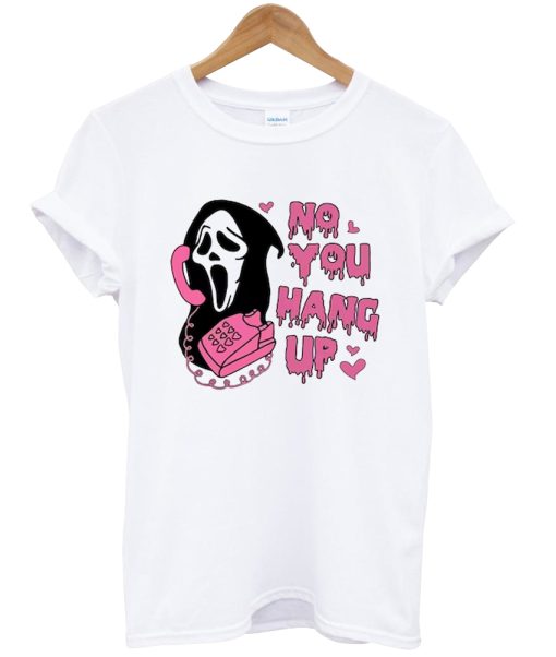 No You Hang Up Ghost face Valentine Shirt NA