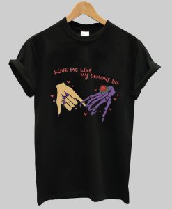 love me like my demons do tshirt NA