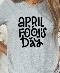 April Fool's Day TShirt NA