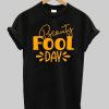 Beauty Fool Day Shirt NA