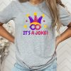 It' a joke Fools Day T-shirt NA