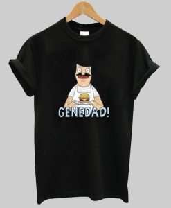 Gene Dad Bobs Burger T Shirt NA