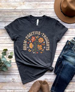 Grow Positive Thoughts tshirt NA