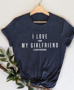 I Love My Girlfriend Shirt NA
