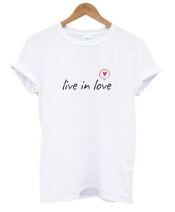 Live In Love T-Shirt NA