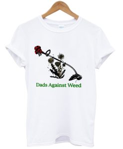 Dads Against Weed Funny Gardening Lawn Mowing Fathers Shirt NA