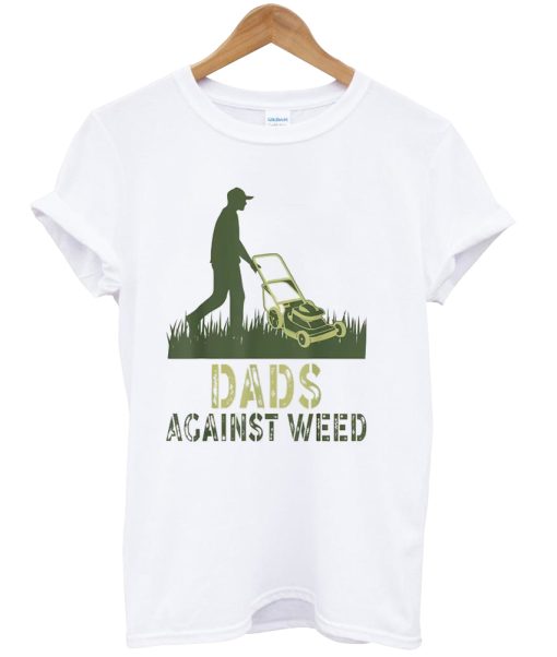 Dads Against Weed t-shirt NA