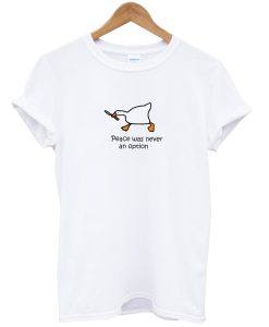 Peace Was Never An Option duck shirt NA