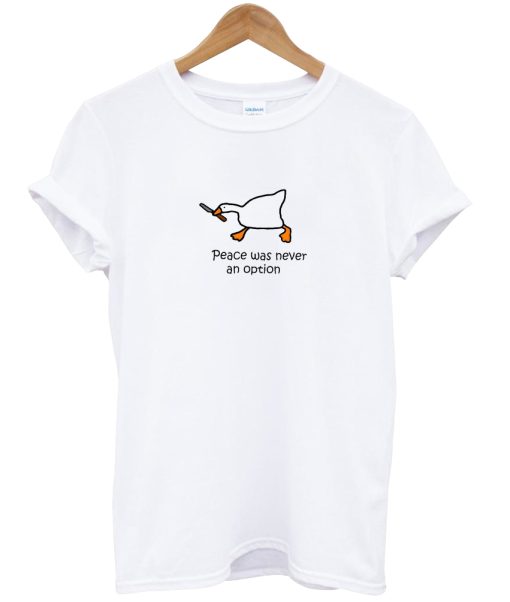 Peace Was Never An Option duck shirt NA