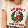 Grumpy is The New Merry Shirt NA