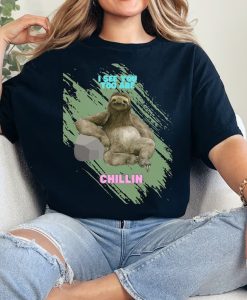 I See You Too are Chillin tshirt NA