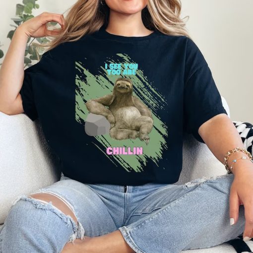 I See You Too are Chillin tshirt NA