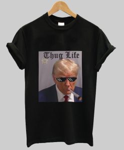 Donald Trump Mugshot Thug life tshirt NA