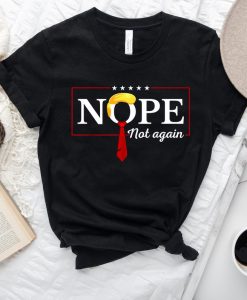 Nope Not Again Funny Trump Unisex t-shirt NA