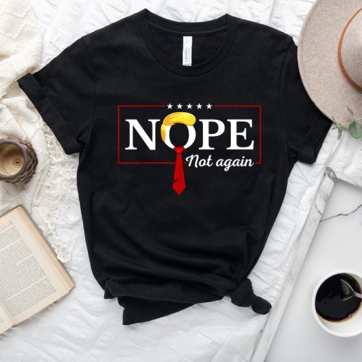 Nope Not Again Funny Trump Unisex t-shirt NA