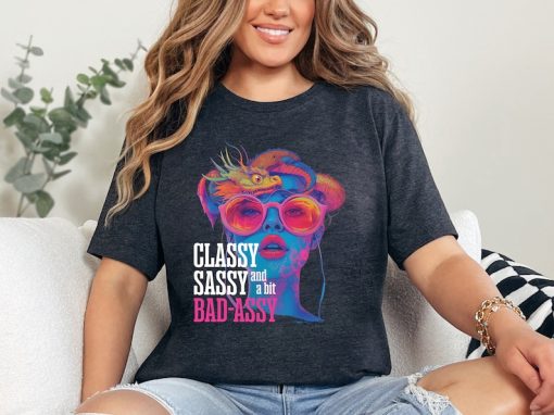 Classy Sassy And A Bit Bad-assy tshirt NA