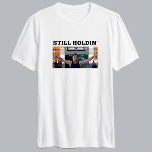 Still Holdin T-shirt NA