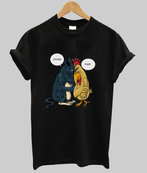 Chicken vs Pussy -Cat- Funny T-Shirt NA