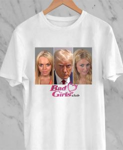 Donald Trump Bad Girls Club tshirt NA