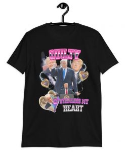 Donald trump Guilty Of Stealing My Heart Tshirt NA