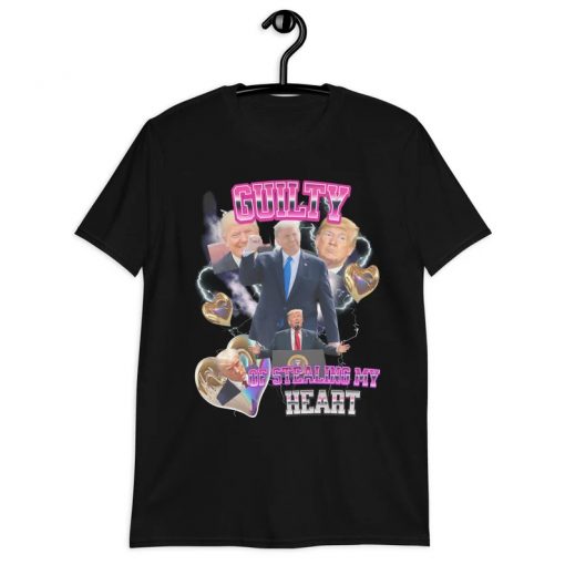 Donald trump Guilty Of Stealing My Heart Tshirt NA