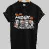 all my friends are dead t shirt NA