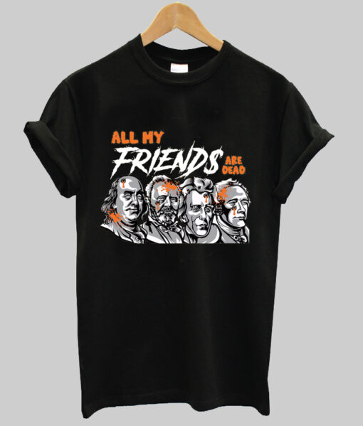 all my friends are dead t shirt NA