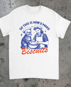 So This Is How You Make Biscuits Vintage T-Shirt NA