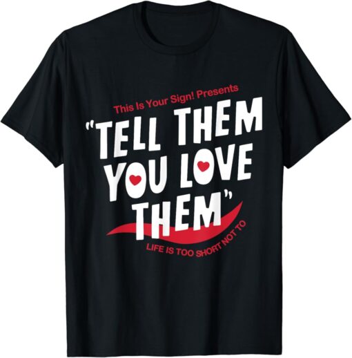 Tell Them You Love Them Trend Aesthetic T-Shirt