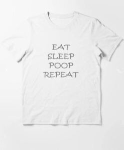 EAT SLEEP POOP REPEAT T-Shirt thd